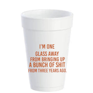 I'm One Glass Away - 16 oz Styrofoam Cups